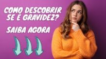 Como descobrir se é gravidez? Saiba agora